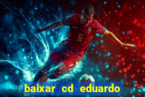 baixar cd eduardo costa 2023